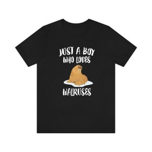 Just A Boy Who Loves Walruses Shirt, Walrus Lover Shirt, Walrus Shirt, Walrus Lover Gift, Animal Adult Kids T-Shirt