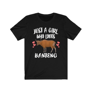 Just A Girl Who Loves Banteng Cows Shirt, Banteng Cow Gift, Cow Lover Shirt, Animals Adult Toddler Infant Kids Gift T-Shirt