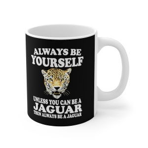 Sei immer du selbst, es sei denn du kannst ein Jaguar Tee Kaffeetasse, Jaguar Liebhaber Geschenk, Jaguar Tier Tasse
