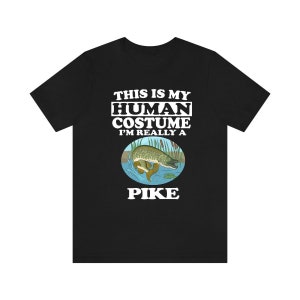 This Is My Human Costume I&#39;m Really A Pike Fish Shirt, Pike Lover Shirt, Pike Shirt, Fish Funny Gift, Animal Adult Kids