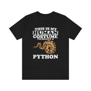 This Is My Human Costume I&#39;m Really A Python Snake Shirt, Python Lover Shirt, Python Shirt, Funny Snake Gift Animal Shirt