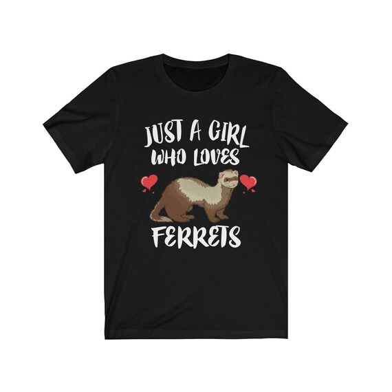 There Was A Girl Who Really Loved Ferrets Tshirt There Was A Girl Who Really Loved Ferrets Tshirt