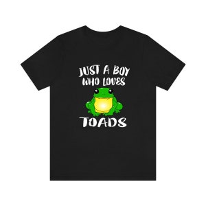 Just A Boy Who Loves Toads Frog Shirt, Toad Lover Shirt, Toad Shirt, Toad Lover Gift, Animal Adult Kids T-Shirt