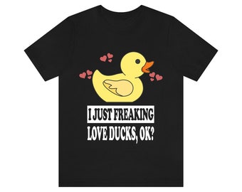 I Just Freaking Love Enten Ok Shirt, Enten Liebhaber Shirt, Ente Shirt, Ente Liebhaber Geschenk, Ente Junge Mädchen T-Shirt
