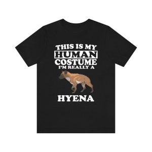 This Is My Human Costume I&#39;m Really A Hyena Shirt, Hyena Lover Shirt, Hyena Shirt, Hyena Lustiges Geschenk, Tier Shirt
