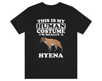 This Is My Human Costume I'm Really A Hyena Shirt, Hyena Lover Shirt, Hyena Shirt, Hyena Funny Gift, Animal Shirt