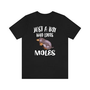 Just A Boy Who Loves Moles Shirt, Mole Lover Shirt, Mole Shirt, Mole Lover Gift, Animal Adult Kids T-Shirt