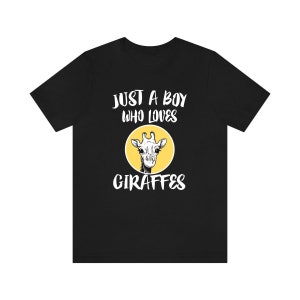 Just A Boy Who Loves Giraffes Shirt, Giraffe Lover Shirt, Giraffe Shirt, Giraffe Lover Gift, Animal Adult Kids T-Shirt