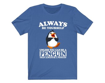 Sei immer du selbst wenn du ein Pinguin Shirt, Pinguin Liebhaber Shirt, Pinguin Shirt, Lustiges Pinguin Geschenk, Erwachsene Junge Mädchen T-Shirt