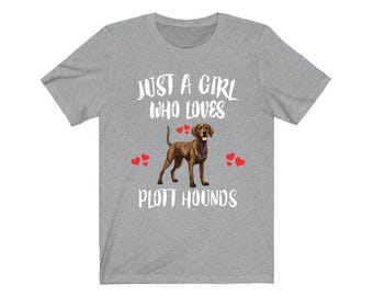 Camiseta "Solo una chica que ama a los perros Plott Hounds", camiseta para amantes de los perros, perro Plott Hound