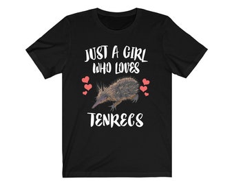 Just A Girl Who Loves Tenrecs Shirt, Tenrec Lover Gift, Animal Lover Adult Toddler Infant Kids Gift T-Shirt