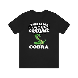 This Is My Human Costume I&#39;m Really A Cobra Snake Shirt, Cobra Lover Shirt, Cobra Shirt, Cobra Lover Gift, Animal Gift