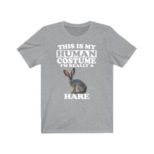 This Is My Human Costume I&#39;m Really A Hare Shirt, Hare Lover Shirt, Hare Shirt, Rabbit Funny Gift, Animal Shirt