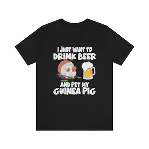 I Just Want To Drink Beer And Pet My Guinea Pig Shirt, Guinea Pig Owner Shirt, Guinea Pig Lover Gift, Animal Adult Toddler Kids T-Shirt