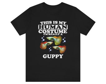 This Is My Human Costume I'm Really A Guppy Fish Shirt, Guppy Lover Shirt, Guppy Shirt, Funny Guppy Gift, Animal Adult Kids