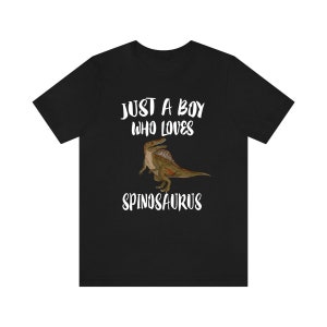 Just A Boy Who Loves Spinosaurus Dinosaur Shirt, Spinosaurus Shirt, Dinosaur Shirt, Dinosaur Lover Gift, Animal Adult Kids T-Shirt