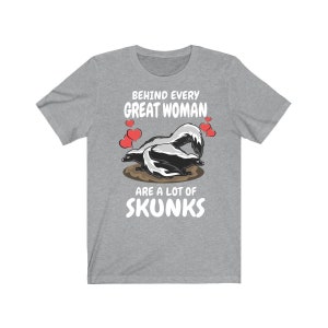 Behind Every Great Women Are A Lot Of Skunks Shirt, Skunk Lover Shirt, Skunk Mom Shirt, Skunk Owner Shirt, Skunk Lover Boy Girl Shirt