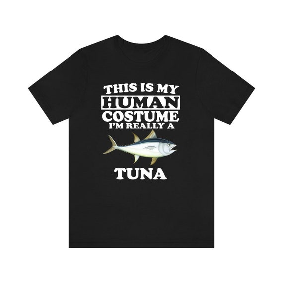 This is My Human Costume I'm Really A Tuna Shirt, Tuna Lover Shirt