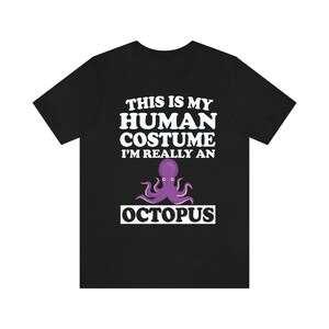 This Is My Human Costume I&#39;m Really A Octopus Shirt, Octopus Lover Shirt, Octopus Shirt, Octopus Funny Gift, Animal Adult Kids