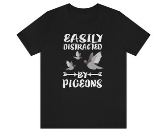 Camisa fácilmente distraída por palomas, camisa pigeon lover, camisa de observación de aves, regalo de paloma, camisa de amante de las aves, camiseta de regalo para niños adultos pequeños