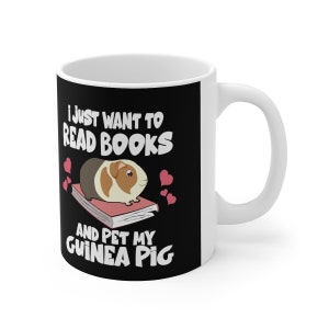 I Just Want To Reed Books And Pet My Guinea Pig Mug, Guinea Pig Owner Mug, Guinea Pig Lover Gift, Guinea Pig Mug, Animal Mugs