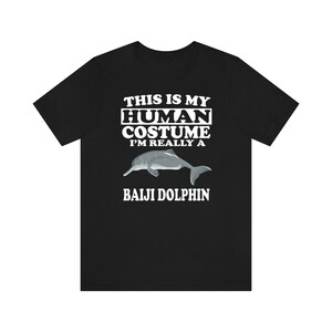 This Is My Human Costume I'm Really A Baiji Dolphin Shirt, Baiji Dolphin Lover Shirt, Dolphin Shirt, Dolphin Lover Gift, Animal Gift