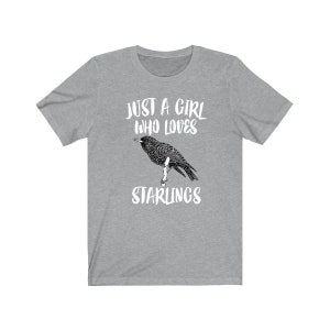 Just A Girl Who Loves Starlings Birds Shirt, Starling Lover Shirt, Birding Gift, Animal Lover Shirt, Adult Toddler Infant Kids Gift T-Shirt