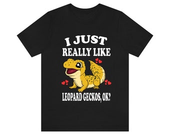 I Just Really Like Leopard Geckos Ok Echsen Shirt, Gecko Liebhaber Shirt, Gecko Shirt, Eidechse Liebhaber Geschenk, Tier Erwachsene Kinder T-Shirt