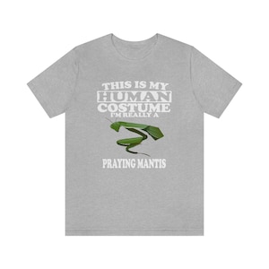 This Is My Human Costume I&#39;m Really A Praying Mantis Shirt, Praying Mantis Lover Shirt, Praying Mantis Shirt, Funny Animal Adult Kids