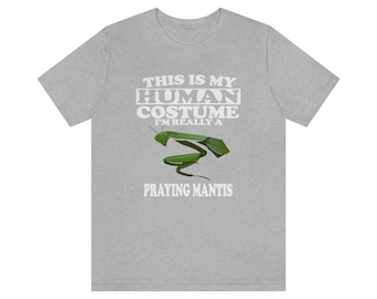 This Is My Human Costume I'm Really A Praying Mantis Shirt, Praying Mantis Lover Shirt, Praying Mantis Shirt, Funny Animal Adult Kids