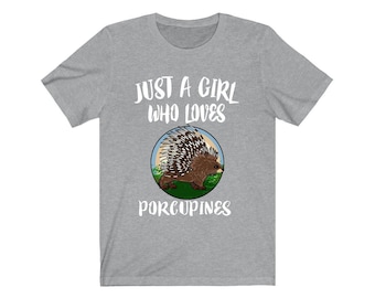 Just A Girl Who Loves Porcupines Shirt, Porcupine Lover Shirt, Porcupine Geschenk, Tierliebhaber Erwachsene Kleinkind Kind Geschenk T-Shirt