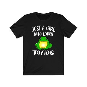 Just A Girl Who Loves Toads Frogs Shirt, Toad Lover Shirt, Frog Shirt, Animal Lover Shirt, Adult Toddler Infant Kids Gift T-Shirt