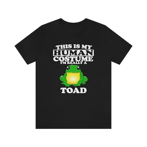 This Is My Human Costume I&#39;m Really A Toad Shirt, Toad Lover Shirt, Toad Shirt, Funny Frog Gift Animal Adult Kid Shirt