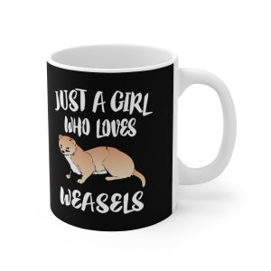 Just A Girl Who Loves Weasels Tee Coffee Mug, Weasel Lover Gift, Weasel Animal Mug