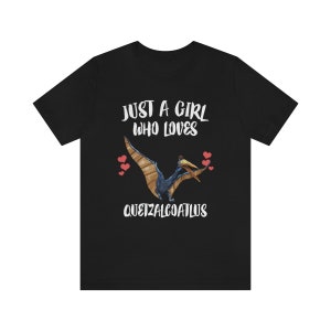 Just A Girl Who Loves Quetzalcoatlus Shirt, Quetzalcoatlus Lover Shirt, Dinosaur Lover Gift, Pterosaur Animal Adult Toddler Kids T-Shirt