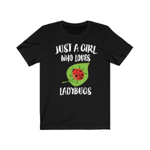 Just A Girl Who Loves Ladybugs Shirt, Ladybug Lover Shirt, Ladybug Lover Gift, Ladybug Shirt, Ladybug Tee, Animal Adult Kids