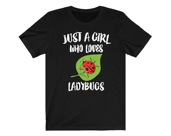 Just A Girl Who Loves Ladybugs Shirt