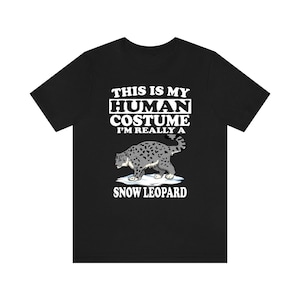 This Is My Human Costume I&#39;m Really A Snow Leopard Shirt, Snow Leopard Liebhaber Shirt, Leopard Shirt, Leopard Lustiges Geschenk, Tier Erwachsene Kinder