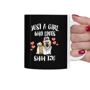 Just A Girl Who Loves Shih Tzu Dogs Tea Coffee Mug, Shih Tzu Dog Lover Gift, Shih Tzu Animal Mug