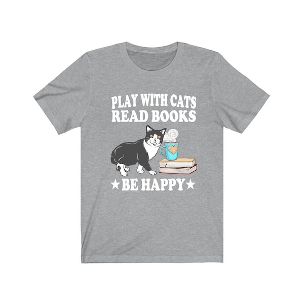 Play With Cats Read Book Be Happy Shirt, Cat Lover Shirt, Cat Shirt, Cat Funny Shirt, Cat Lover Gift, Cat Boy Girl T-Shirt