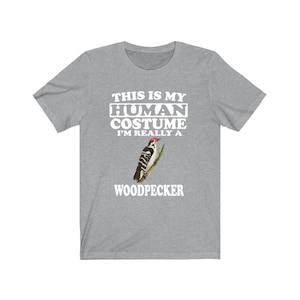This Is My Human Costume I&#39;m Really A Woodpecker Shirt, Bird Lover Shirt, Woodpecker Shirt, Funny Woodpecker Gift, Animal Adult Kids