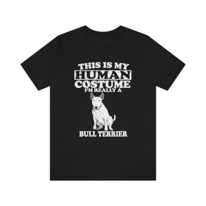 This Is My Human Costume I&#39;m Really A Bull Terrier Shirt, Bull Terrier Lover Shirt, Bull Terrier Shirt, Funny Dog Gift, Animal Adult Kids