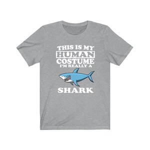 This Is My Human Costume I'm Really A Shark Shirt, Shark Lover Shirt, Shark Shirt, Shark Funny Gift, Adult Kids Shirt