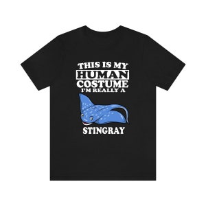 This Is My Human Costume I'm Really A Stingray Shirt, Stingray Lover Shirt, Stingray Shirt, Stingray Funny Gift, Animal Adult Kids