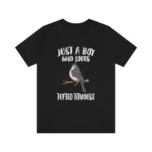 Just A Boy Who Loves Tufted Titmouse Bird Shirt, Tufted Titmouse Lover Shirt, Birding Shirt, Bird Shirt, Animal Adult Kids T-Shirt