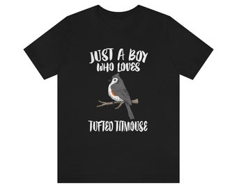 Just A Boy Who Loves Tufted Titmouse Bird Shirt, Tufted Titmouse Lover Shirt, Birding Shirt, Bird Shirt, Animal Adult Kids T-Shirt