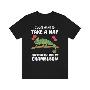 Just Want To Take A Nap And Hang Out With My Chameleon Shirt, Chameleon Lizard Lover Gift, Chameleon Owner , Lizard Lover Girl Boy T-Shirt