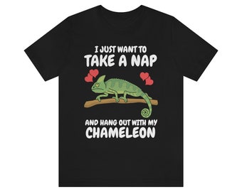 Just Want To Take A Nap And Hang Out With My Chameleon Shirt, Chameleon Lizard Lover Gift, Chameleon Owner , Lizard Lover Girl Boy T-Shirt