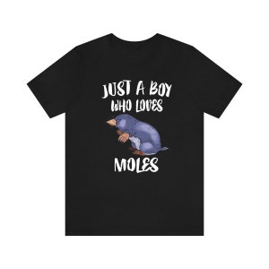 Just A Boy Who Loves Moles Shirt, Moles Lover Shirt, Mole Shirt, Mole Lover Gift, Animal Adult Kids T-Shirt