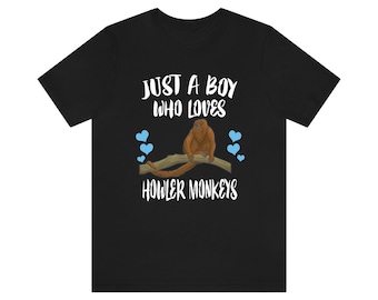 Just A Boy Who Loves Howler Monkeys Shirt, Howler Monkey Lover Shirt, Monkey Shirt, Monkey Lover Gift, Animal Adult Kids T-Shirt